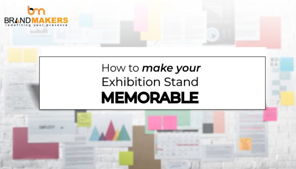 How to Make Your Exhibition Stand Memorable